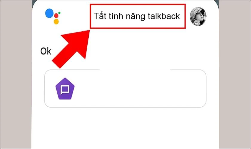 Phản hồi của trợ lý ảo Google khi nhập lệnh Tắt tính năng TalkBack