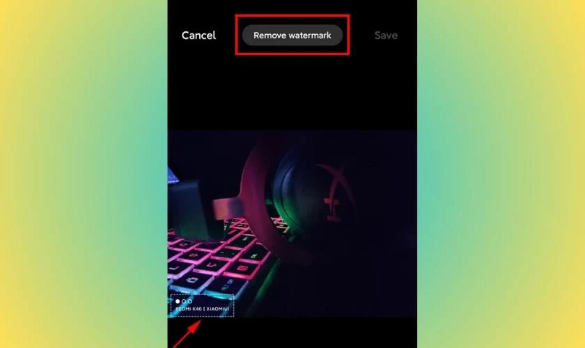 Lúc này máy sẽ hiển thị tùy chọn Remove watermark