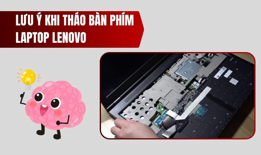 Lưu ý khi tháo bàn phím laptop Lenovo
