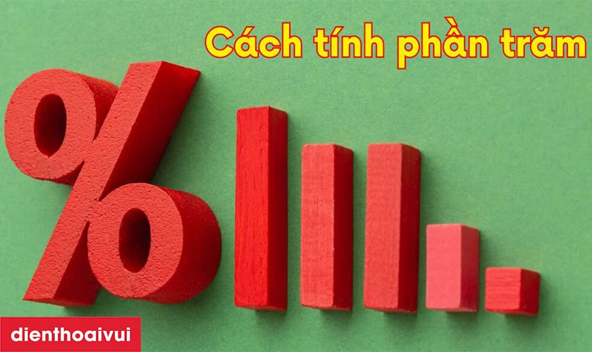 Cách tính phần trăm (%) và ví dụ cụ thể 2025