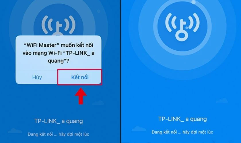 Chọn Kết nối, rồi đợi 3-5s để thiết bị kết nối mạng
