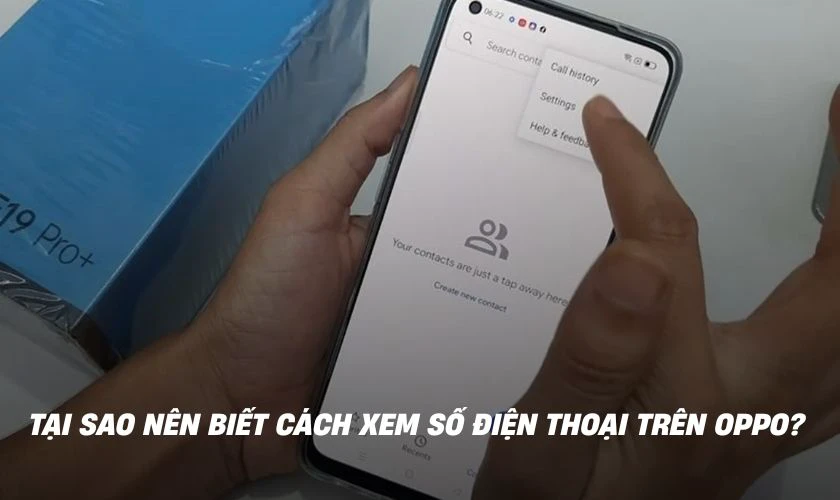 Tại sao phải biết cách xem số điện thoại của mình trên OPPO?