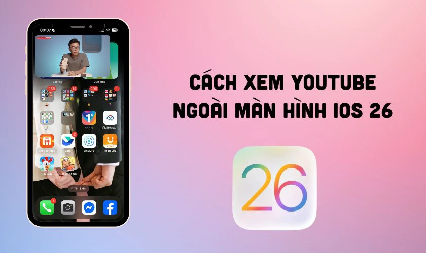 Cách xem Youtube ngoài màn hình iOS 26