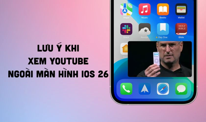 Lưu ý khi xem Youtube ngoài màn hình iOS 26