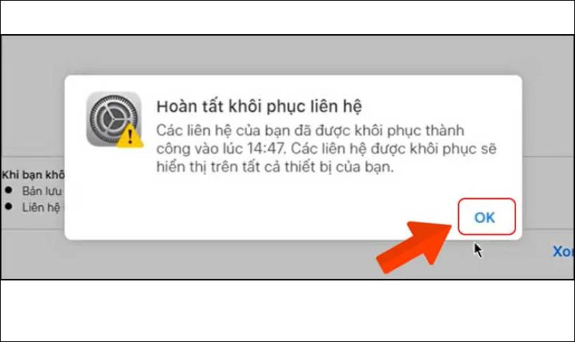 Khi danh bạ được khôi phục, thông báo sẽ hiển thị, nhấn OK để hoàn tất