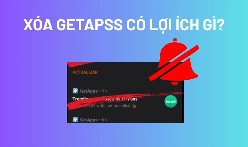 Cách xóa Getapss trên Xiaomi có lợi ích gì?