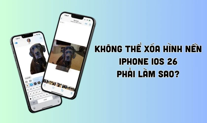 Không thể xóa hình nền trên iPhone iOS 26 phải làm sao?