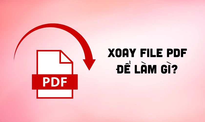 Cách xoay File PDF để làm gì?