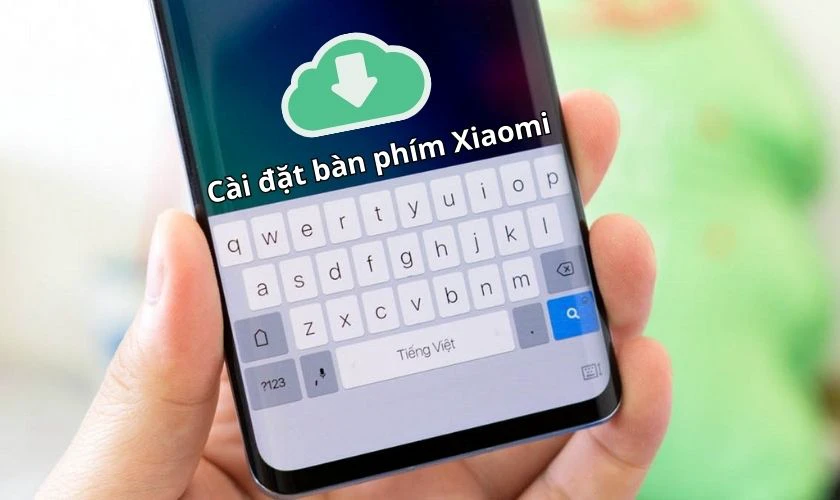 Cài đặt bàn phím Xiaomi mang lại nhiều tiện ích khi sử dụng