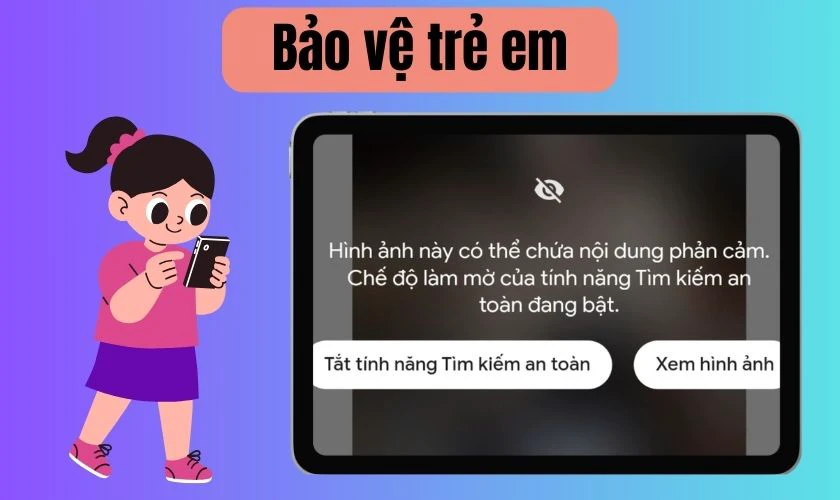 Tính năng tìm kiếm an toàn giúp lọc đi các kết quả không phù hợp cho trẻ em