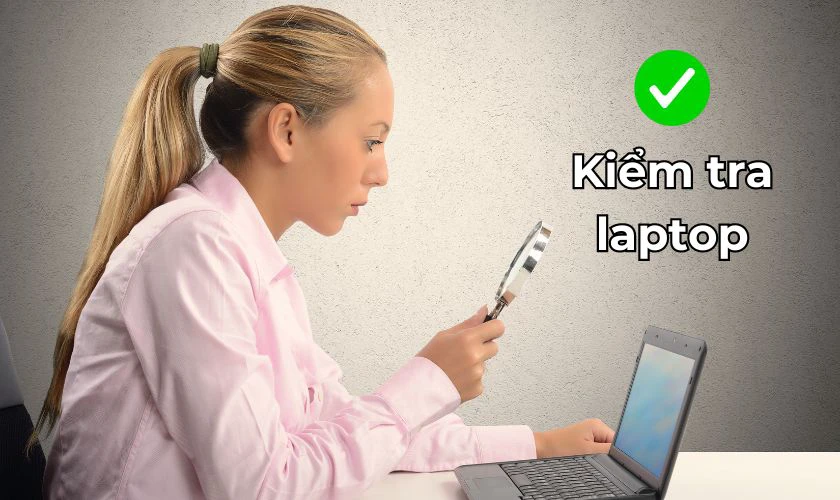 Kiểm tra laptop thường xuyên