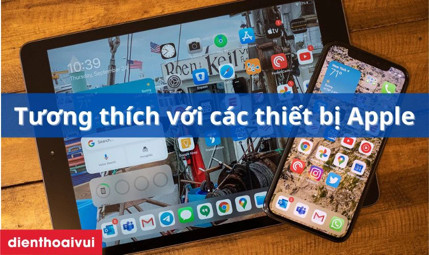 Tương thích rộng rãi với các thiết bị Apple