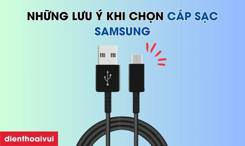 Những lưu ý khi chọn dây sạc Samsung