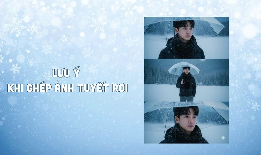 Lưu ý khi ghép ảnh tuyết rơi