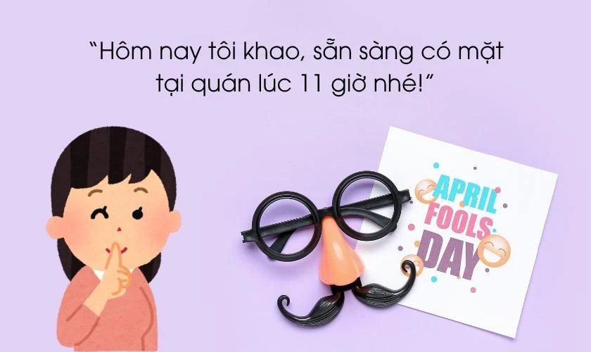 “Hôm nay tôi khao, sẵn sàng có mặt tại quán lúc 11 giờ nhé!”