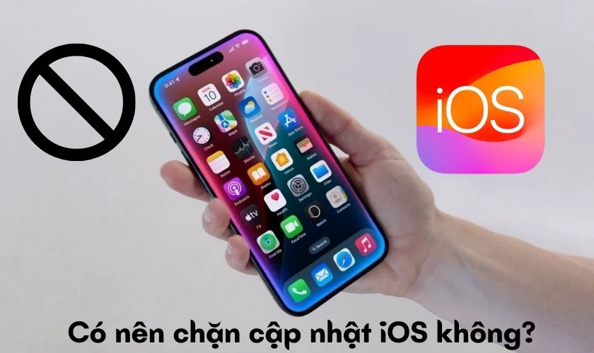 Có nên chặn cập nhật iOS không?