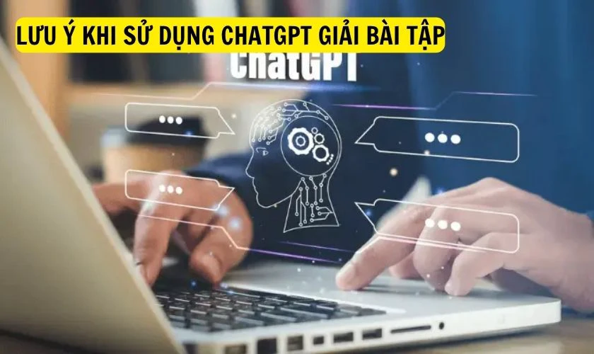 Lưu ý khi sử dụng ChatGPT giải bài tập