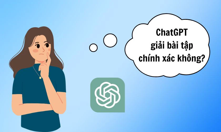 ChatGPT giải bài tập có chính xác không?