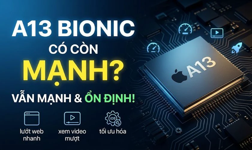 Chip A13 Bionic có mạnh không?