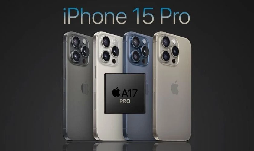 Chip A17 Pro trên iPhone nào - iPhone 15 Pro
