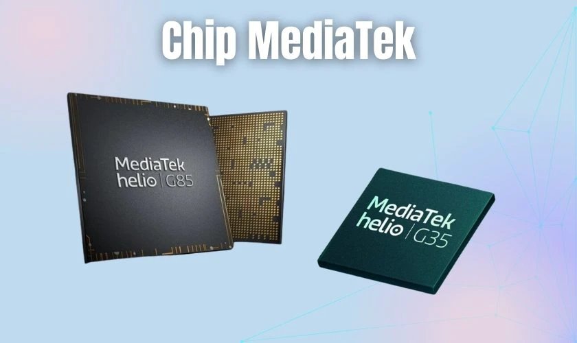 Chip MediaTek là dòng chip được sản xuất bởi MediaTek