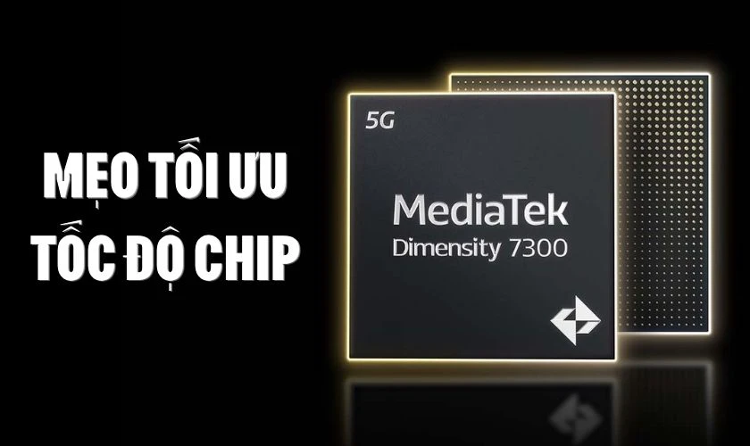 Mẹo tối ưu tốc độ chip đạt hiểu quả tốt nhất