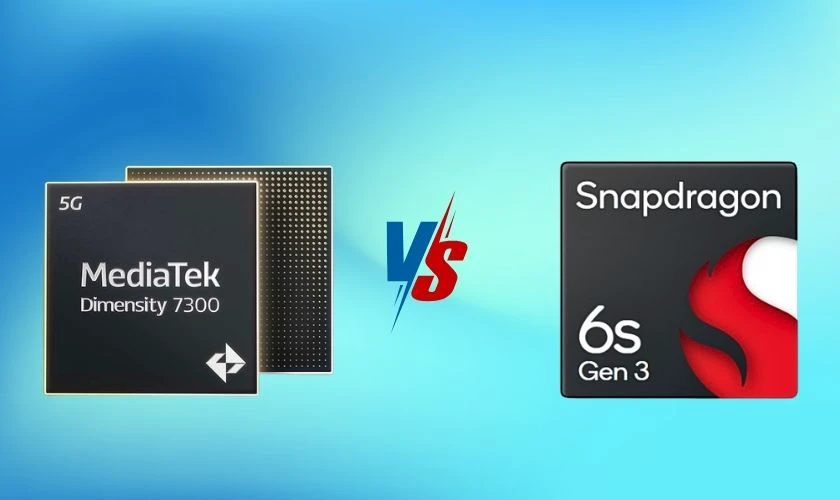 Chip Dimensity 7300 và chip Snapdragon 6s Gen 3