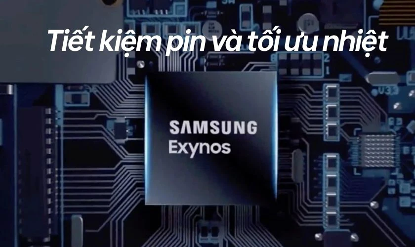 Khả năng tiết kiệm pin và tối ưu nhiệt