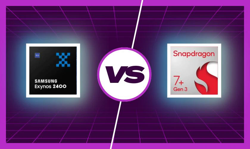 Chip Exynos 2400 và chip Snapdragon 7+ Gen 3