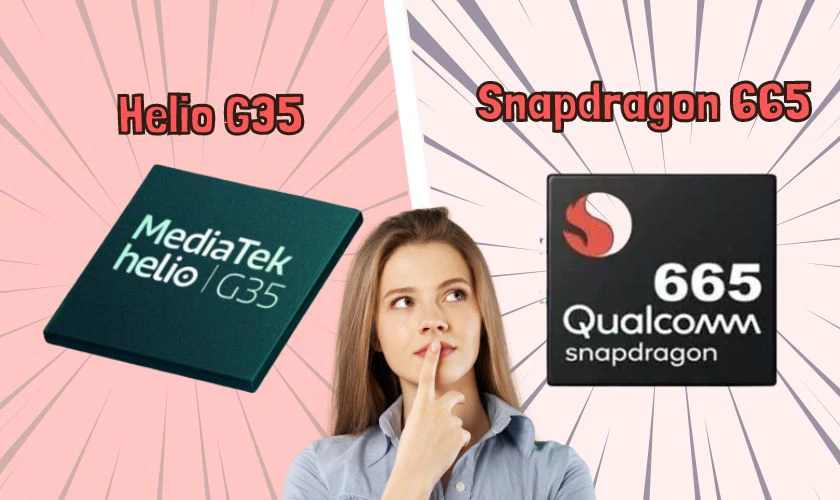 So sánh giữa chip Helio G35 và Snapdragon 665