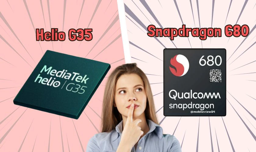 So sánh giữa chip Helio G35 và Snapdragon 680