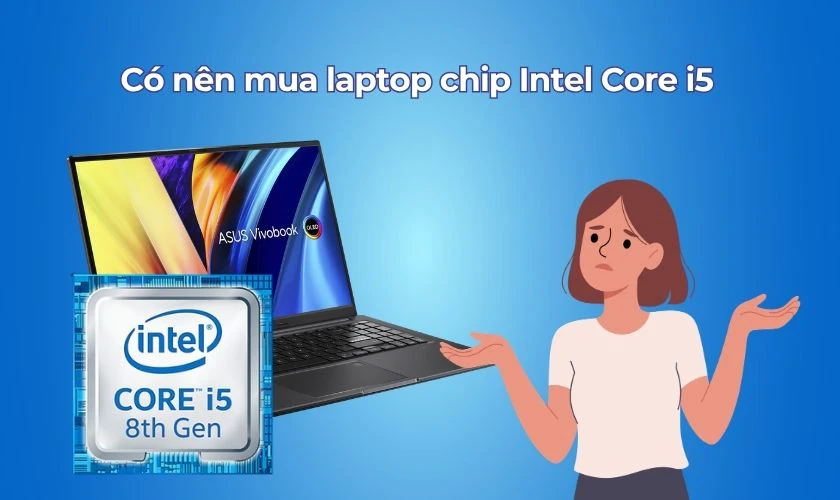 Có nên mua thiết bị chip Intel Core i5