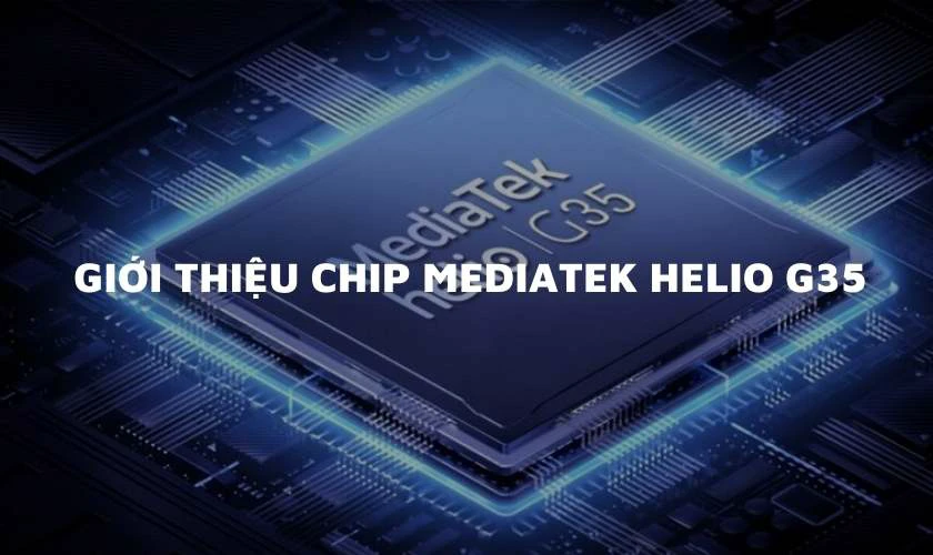 Giới thiệu về chip MediaTek Helio G35