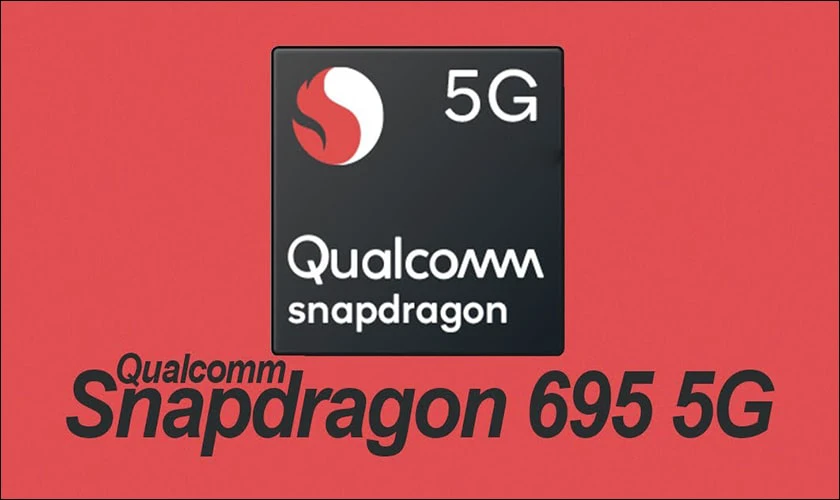 Chip Snapdragon 695 là gì?