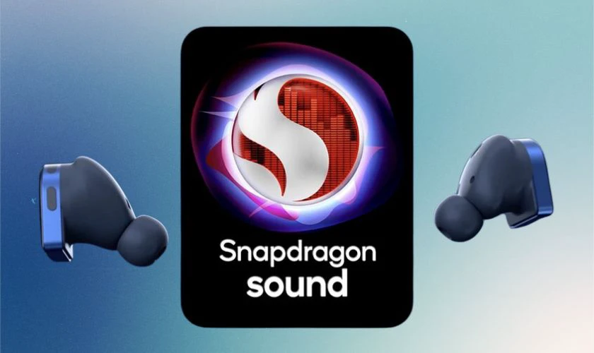 Hỗ trợ công nghệ âm thanh Snapdragon Sound