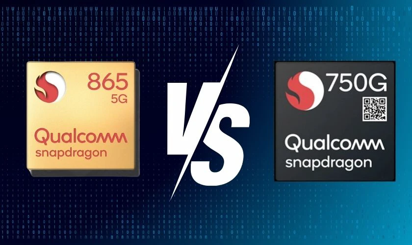 Chip Snapdragon 865 và chip Snapdragon 750G chip nào mạnh hơn?