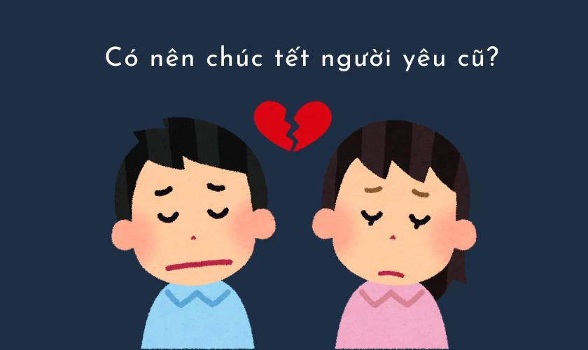 Có nên chúc Tết người yêu cũ?