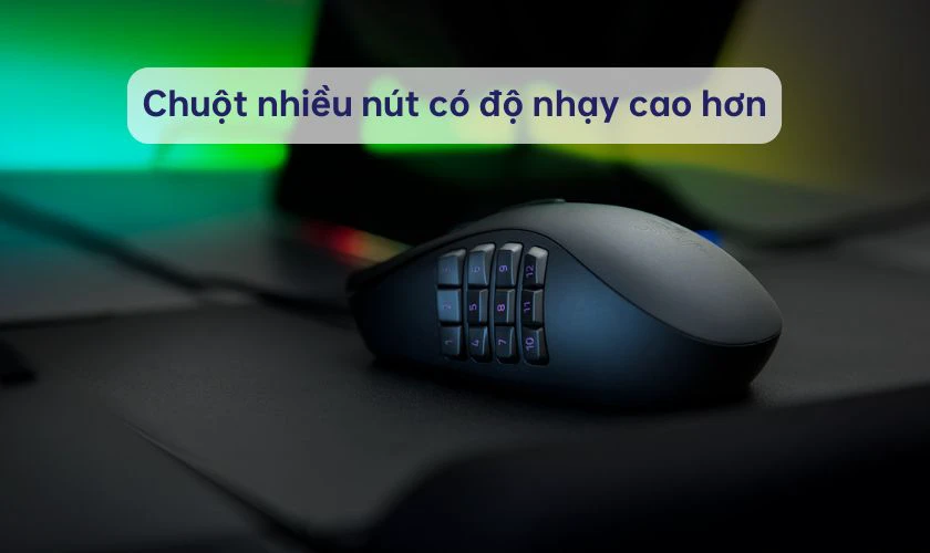 Chuột nhiều nút có độ nhạy cao hơn so với chuột thường
