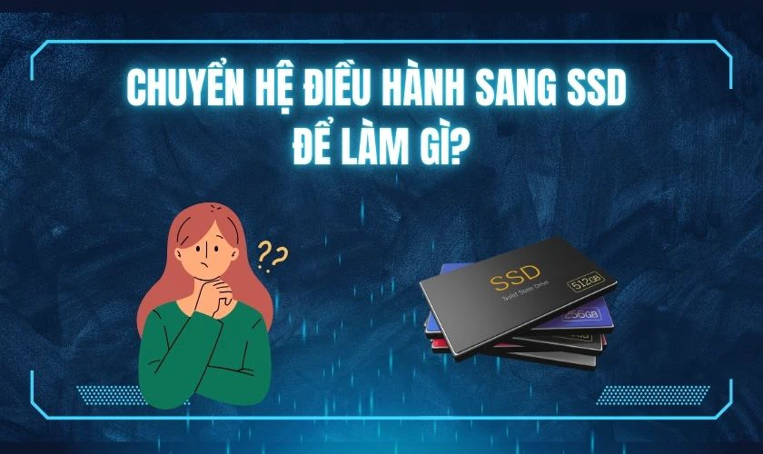 Chuyển hệ điều hành sang SSD để làm gì