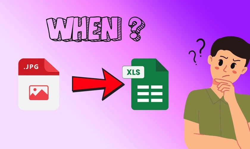 Khi nào cần chuyển JPG sang Excel?