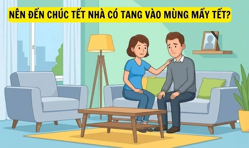 Nên đến chúc Tết nhà có tang vào mùng mấy Tết?
