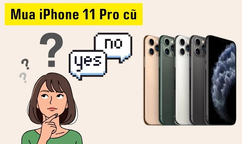 Có nên mua iPhone 11 Pro cũ hay không?