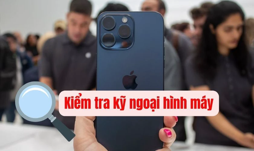 Kiểm tra ngoại hình: trầy xước, móp méo, tình trạng khung viền