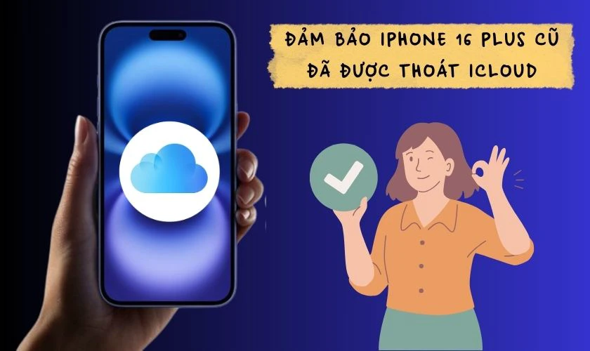 Mẹo kiểm tra iPhone 16 Plus cũ mà bạn cần biết