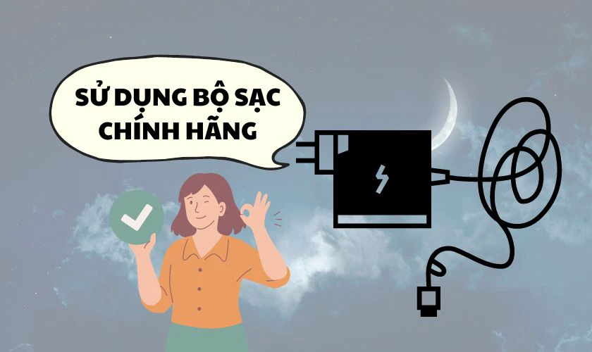 Sử dụng bộ sạc chính hãng