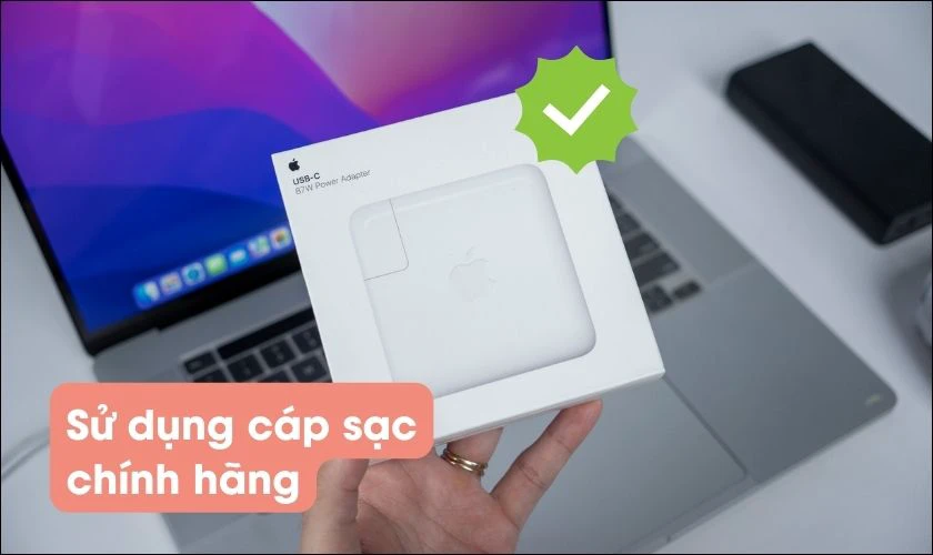 Sử dụng cáp sạc chính hãng