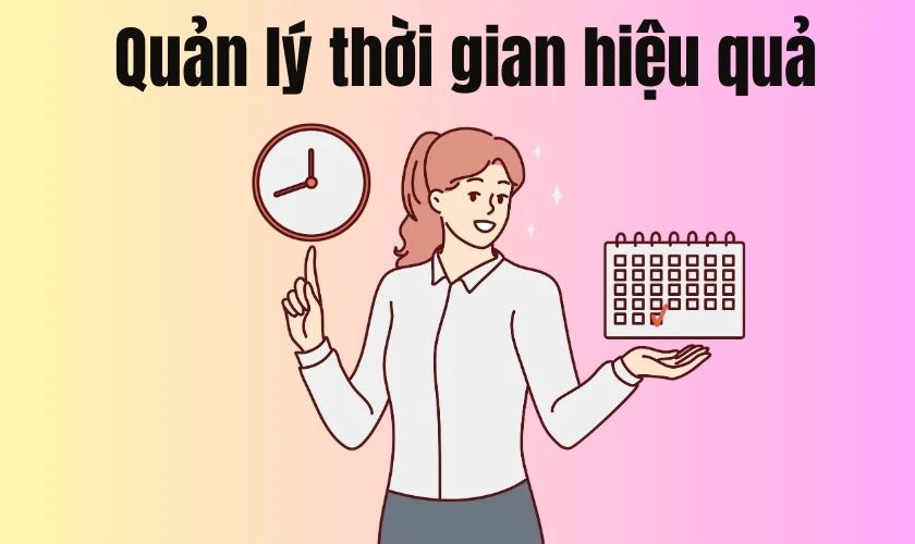 Quản lý thời gian hiệu quả cho từng giai đoạn ôn thi