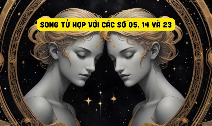 Song Tử có thể tham khảo các số 05, 14 và 23 trong ngày Vía Thần Tài 2026