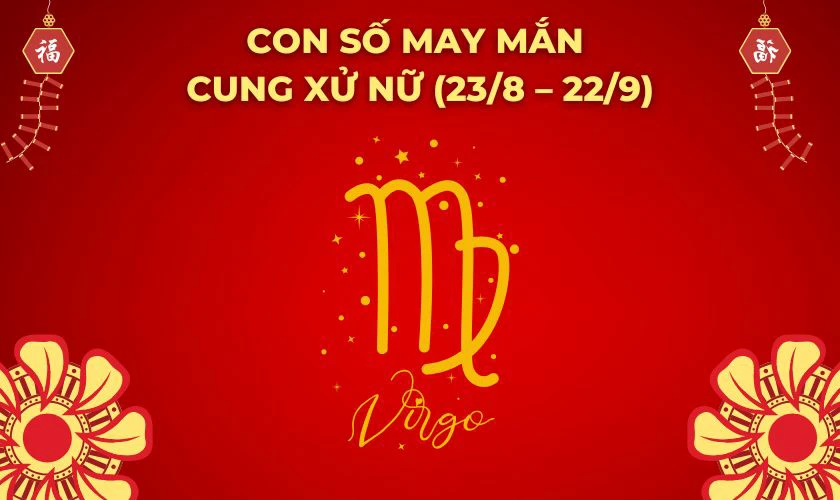 Con số may mắn ngày vía thần tài cung Xử Nữ