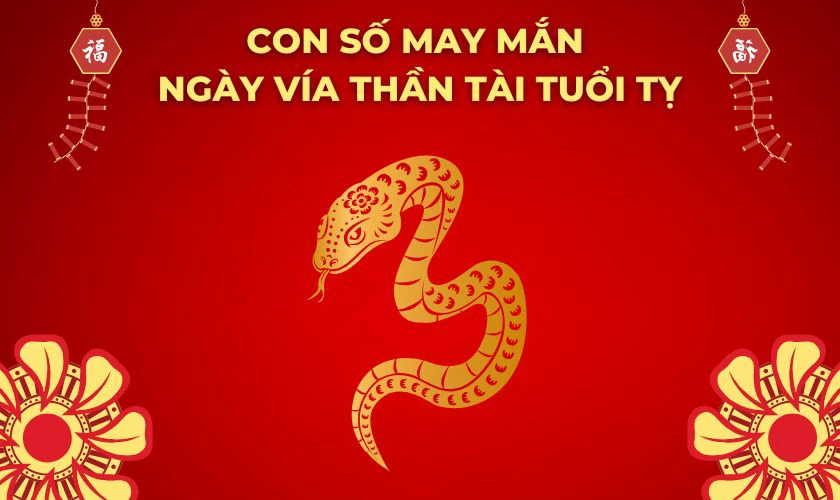 Con số may mắn ngày vía thần tài tuổi Tỵ